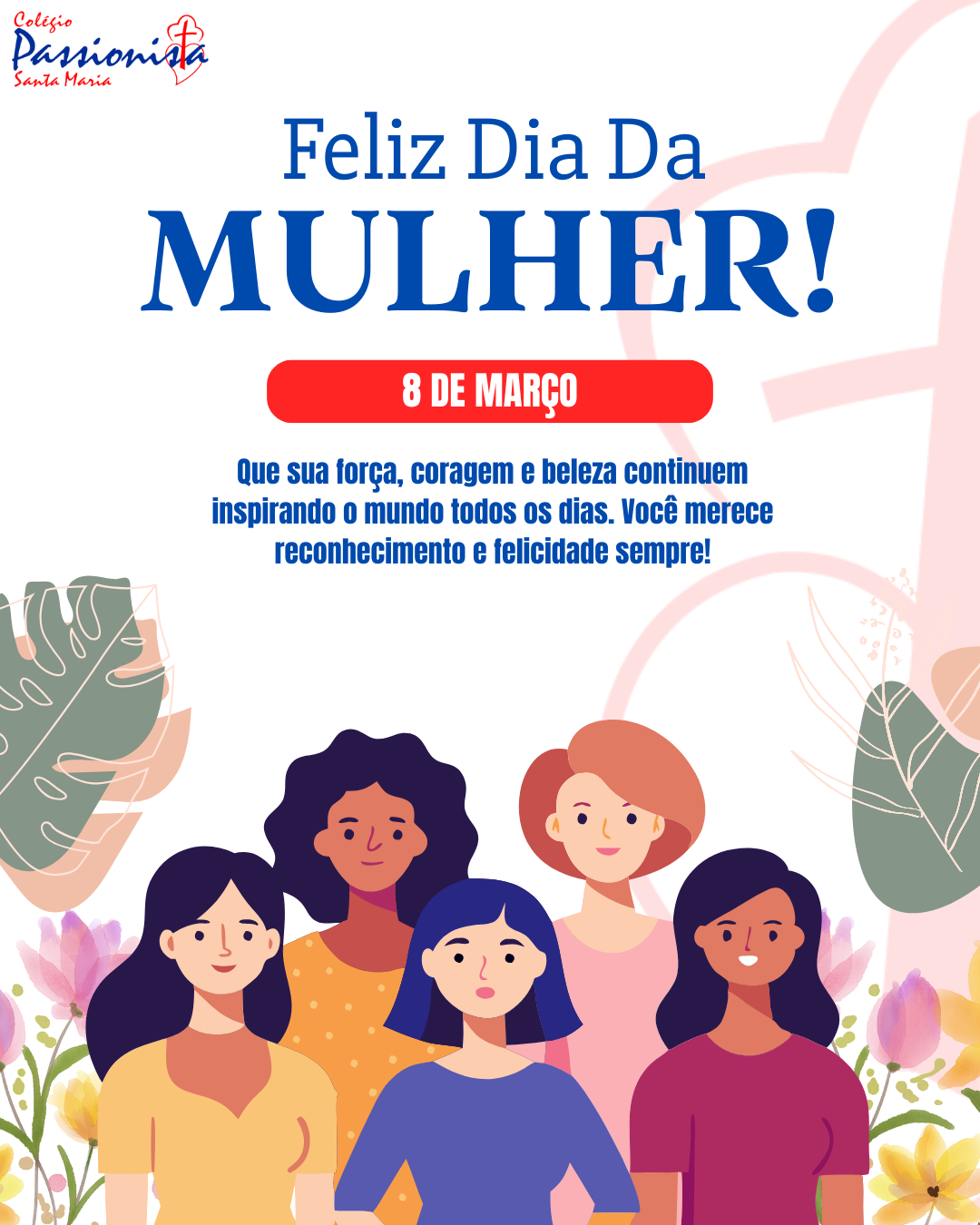 Feliz dia das Mulheres Col�gio Passionista Santa Maria